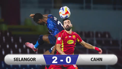 Kết quả Selangor 2-0 CAHN: Đại diện V.League bị loại khỏi giải Đông Nam Á